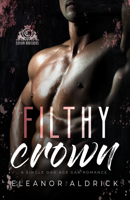 Filthy Crown: A Single Dad Age Gap Romance (Crown Brothers)