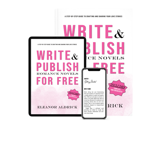 Write and Publish Romance Novels for Free: A Step-by-Step Guide to Crafting and Sharing Your Love Stories