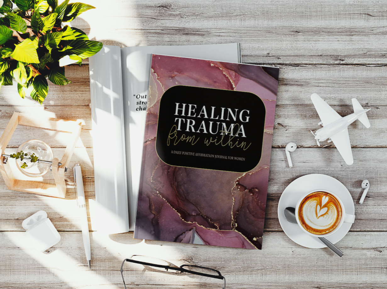 Healing Trauma from Within: A Daily Positive Affirmation Journal for Women Overcoming Trauma